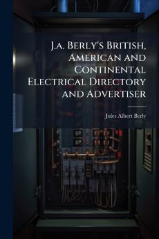 J.a. Berly's British American and Continental Electrical Directory and Advertiser