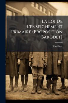 La Loi De L'enseignement Primaire (Proposition Barodet)