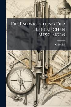 Die Entwickelung Der Elektrischen Messungen