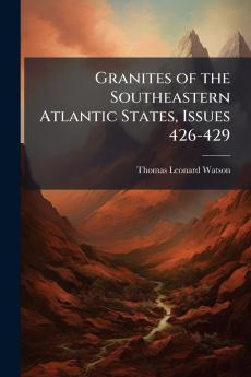 Granites of the Southeastern Atlantic States Issues 426-429