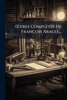 Œvres Complètes De François Arago ...