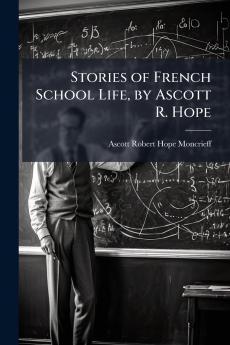 Stories of French School Life by Ascott R. Hope