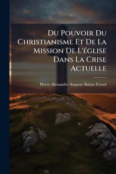 Du Pouvoir Du Christianisme Et De La Mission De L'église Dans La Crise Actuelle