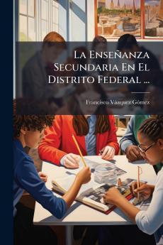 La Enseñanza Secundaria En El Distrito Federal ...