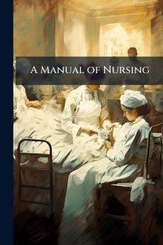 A Manual of Nursing