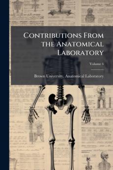 Contributions From the Anatomical Laboratory; Volume 4