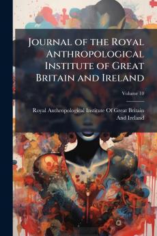 Journal of the Royal Anthropological Institute of Great Britain and Ireland; Volume 10