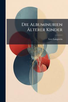 Die Albuminurien Älterer Kinder