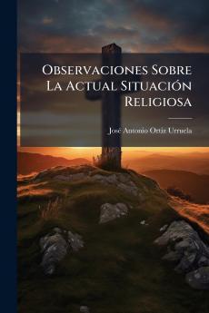 Observaciones Sobre La Actual Situación Religiosa