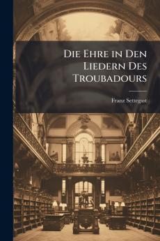 Die Ehre in Den Liedern Des Troubadours
