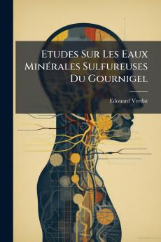 Etudes Sur Les Eaux Minérales Sulfureuses Du Gournigel