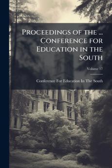 Proceedings of the ... Conference for Education in the South; Volume 17