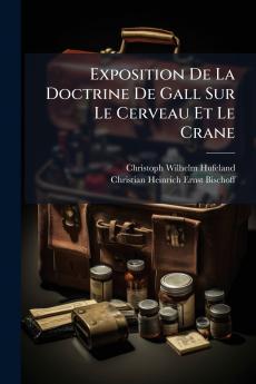 Exposition De La Doctrine De Gall Sur Le Cerveau Et Le Crane