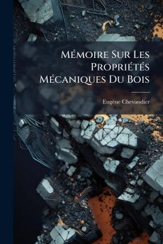 Mémoire Sur Les Propriétés Mécaniques Du Bois