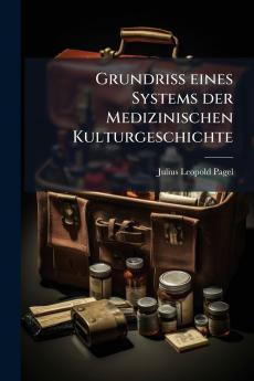 Grundriss eines Systems der Medizinischen Kulturgeschichte