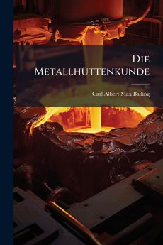 Die Metallhüttenkunde