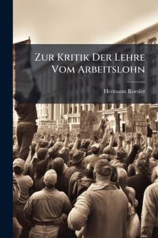 Zur Kritik Der Lehre Vom Arbeitslohn