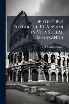 De Fontibus Plutarchii Et Appiani in Vita Sullae Enarranda