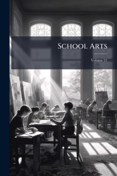 School Arts; Volume 21