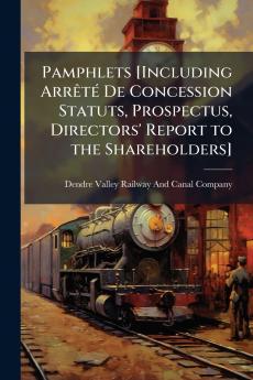 Pamphlets [Including Arrêté De Concession Statuts Prospectus Directors' Report to the Shareholders]