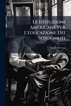 Le Istituzioni Americane Per L'educazione Dei Sordomuti