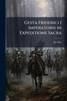 Gesta Friderici I Imperatoris in Expeditione Sacra