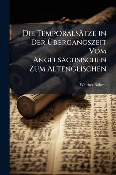Die Temporalsätze in Der Übergangszeit Vom Angelsächsischen Zum Altenglischen
