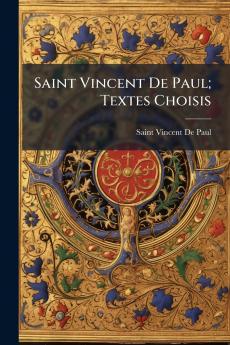 Saint Vincent De Paul; Textes Choisis