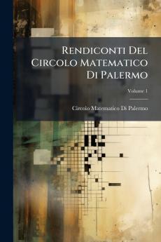 Rendiconti Del Circolo Matematico Di Palermo; Volume 1