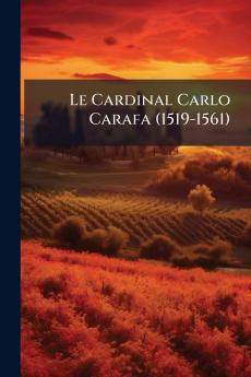 Le Cardinal Carlo Carafa (1519-1561)