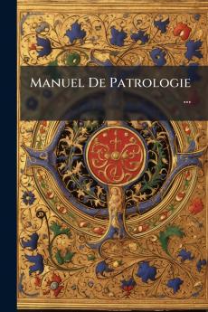 Manuel De Patrologie ...