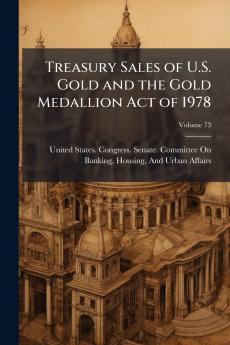 Treasury Sales of U.S. Gold and the Gold Medallion Act of 1978