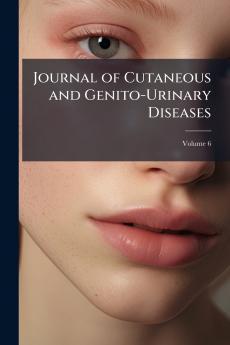Journal of Cutaneous and Genito-Urinary Diseases; Volume 6