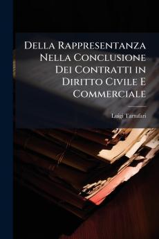 Della Rappresentanza Nella Conclusione Dei Contratti in Diritto Civile E Commerciale