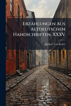 Erzählungen Aus Altdeutschen Handschriften XXXV