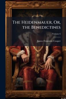 The Heidenmauer Or the Benedictines