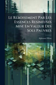 Le Reboisement Par Les Essences Resineuses Mise En Valeur Des Sols Pauvres