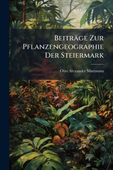 Beiträge Zur Pflanzengeographie Der Steiermark