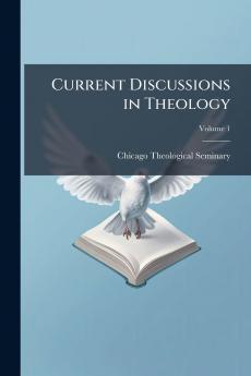 Current Discussions in Theology; Volume 1