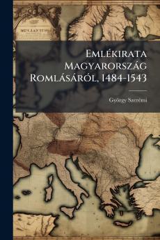 Emlékirata Magyarország Romlásáról 1484-1543