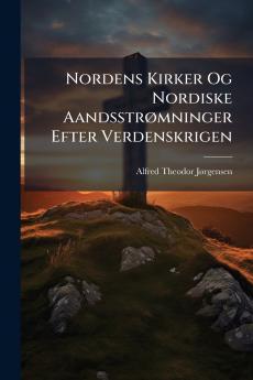 Nordens Kirker Og Nordiske Aandsstrømninger Efter Verdenskrigen