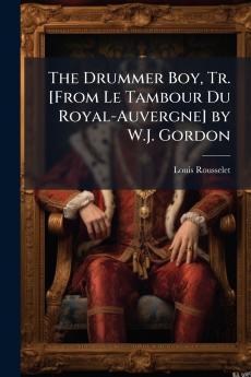 The Drummer Boy Tr. [From Le Tambour Du Royal-Auvergne] by W.J. Gordon