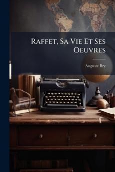 Raffet Sa Vie Et Ses Oeuvres