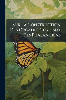 Sur La Construction Des Organes Génitaux Des Phalangiens