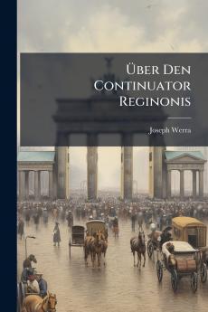 Über Den Continuator Reginonis