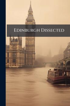 Edinburgh Dissected