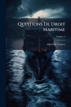 Questions De Droit Maritime; Volume 2