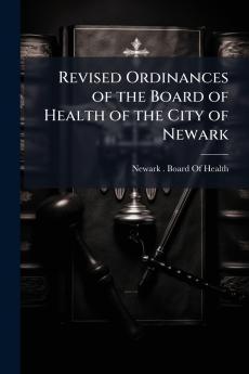 Revised Ordinances of the Board of Health of the City of Newark