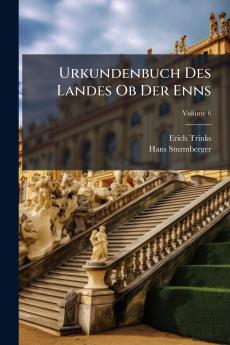 Urkundenbuch Des Landes Ob Der Enns; Volume 6