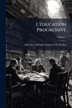 L'éducation Progressive; Volume 1